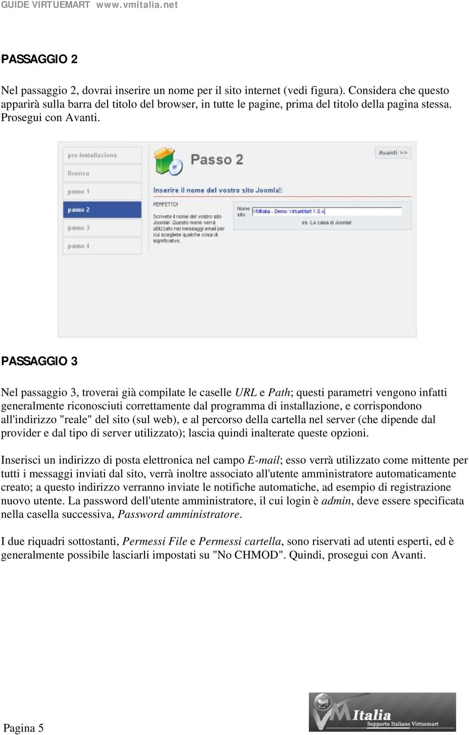 PASSAGGIO 3 Nel passaggio 3, troverai già compilate le caselle URL e Path; questi parametri vengono infatti generalmente riconosciuti correttamente dal programma di installazione, e corrispondono