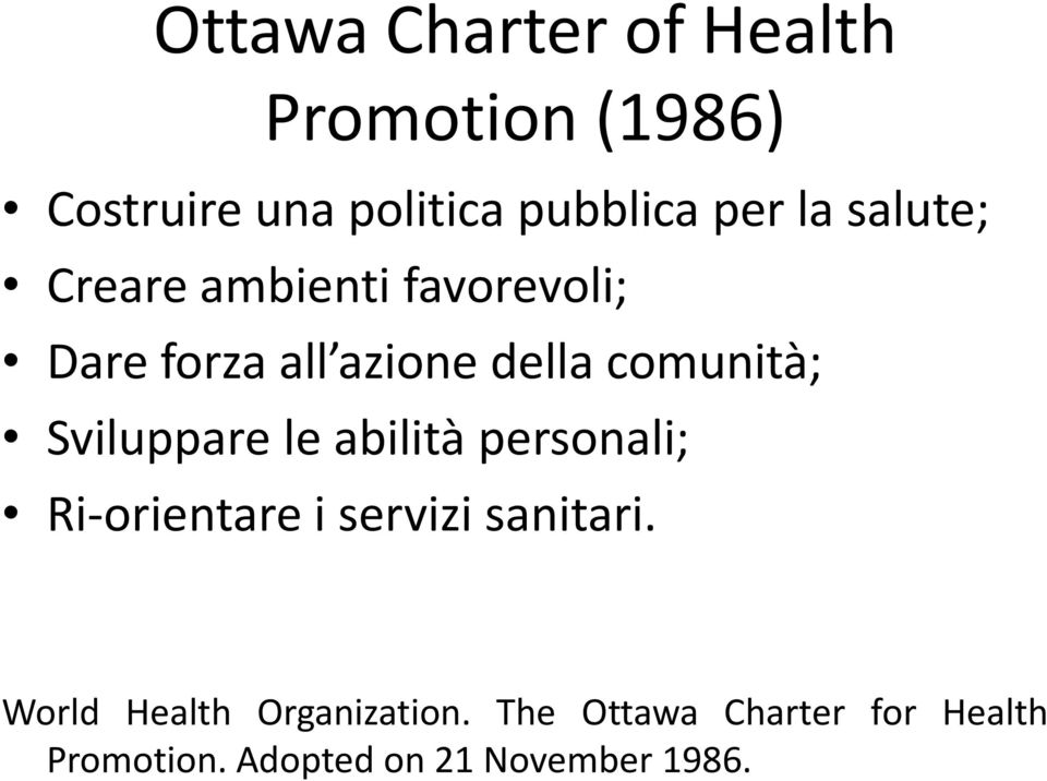 Sviluppare le abilità personali; Ri-orientare i servizi sanitari.