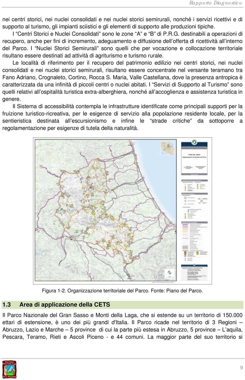 destinabili a operazioni di recupero, anche per fini di incremento, adeguamento e diffusione dell offerta di ricettività all interno del Parco.