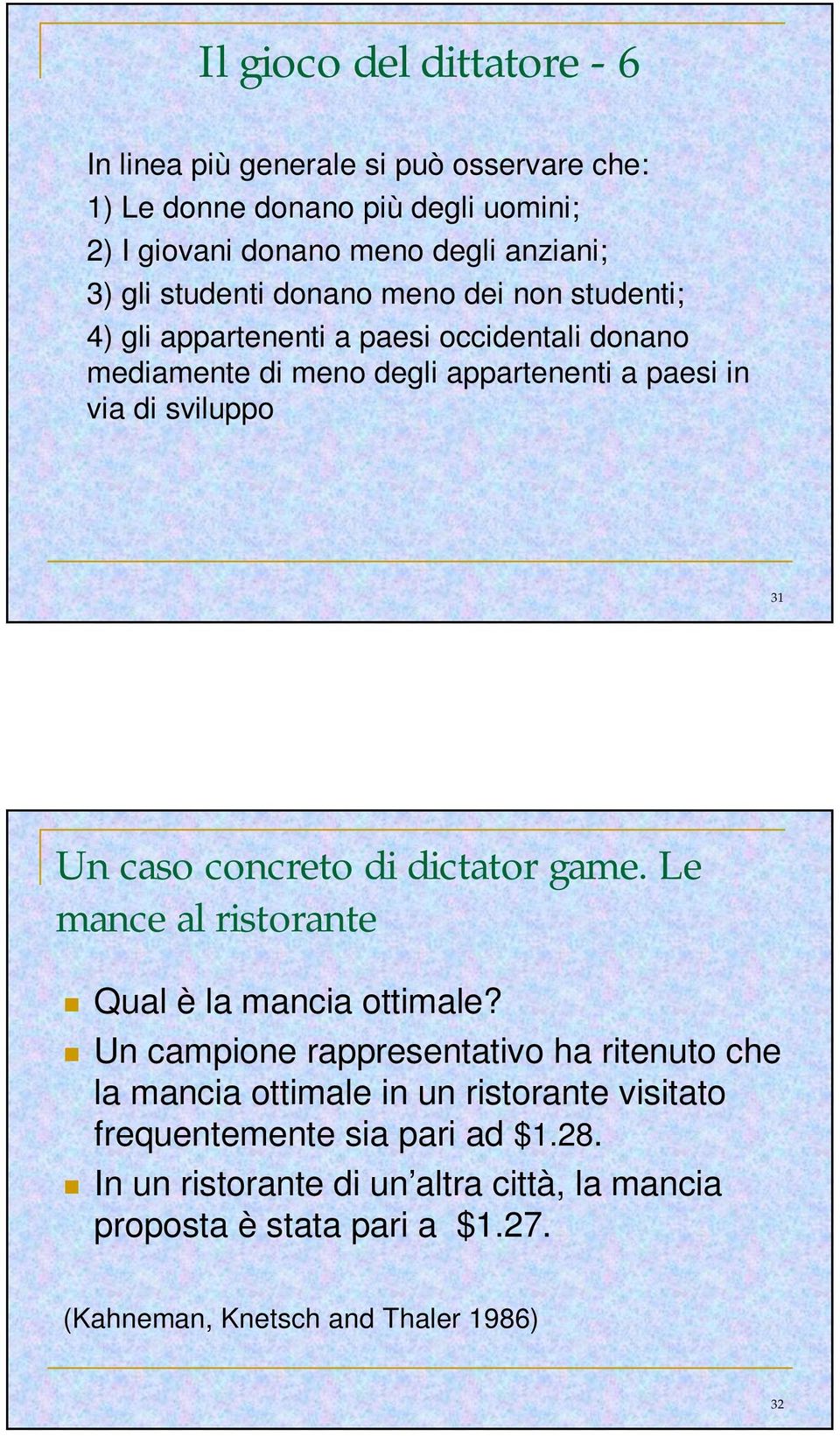 caso concreto di dictator game. Le mance al ristorante Qual è la mancia ottimale?