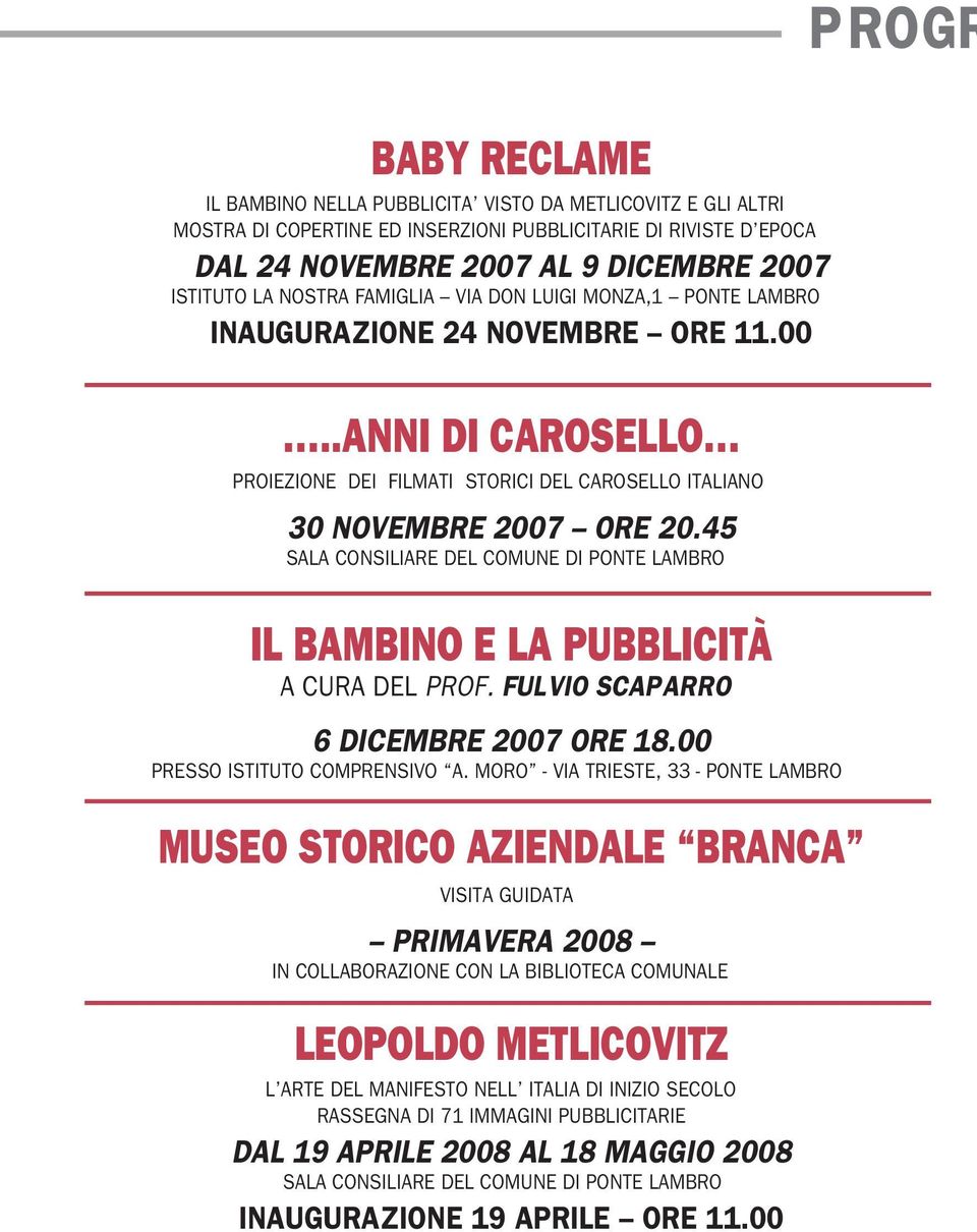 45 SALA CONSILIARE DEL COMUNE DI PONTE LAMBRO IL BAMBINO E LA PUBBLICITÀ A CURA DEL PROF. FULVIO SCAPARRO 6 DICEMBRE 2007 ORE 18.00 PRESSO ISTITUTO COMPRENSIVO A.