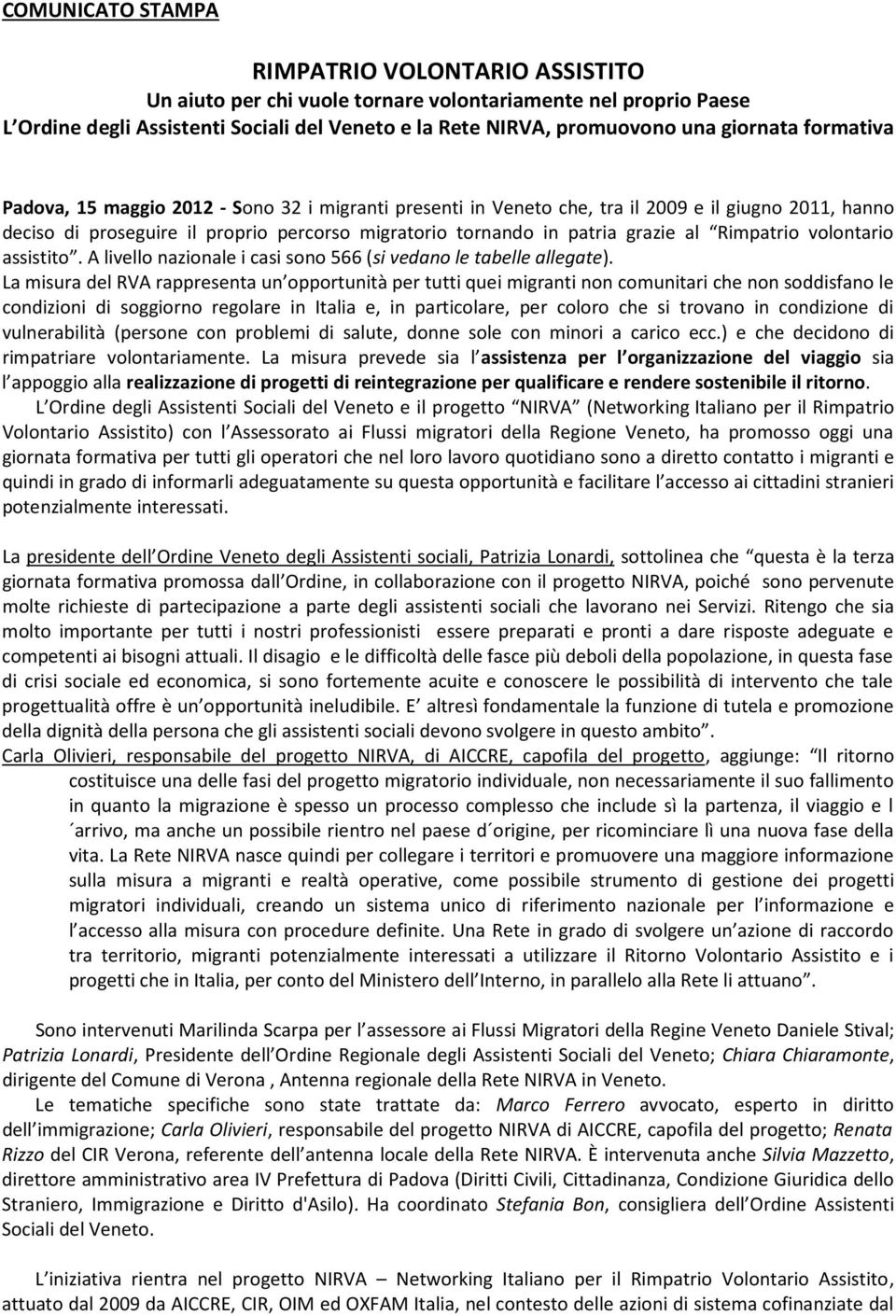 Rimpatrio volontario assistito. A livello nazionale i casi sono 566 (si vedano le tabelle allegate).