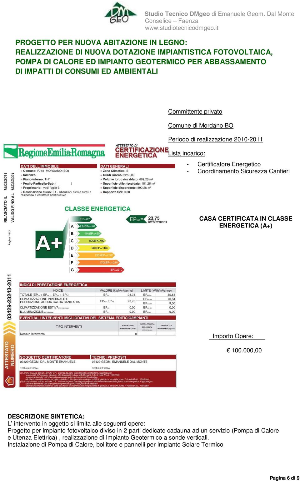 CERTIFICATA IN CLASSE ENERGETICA (A+) 100.