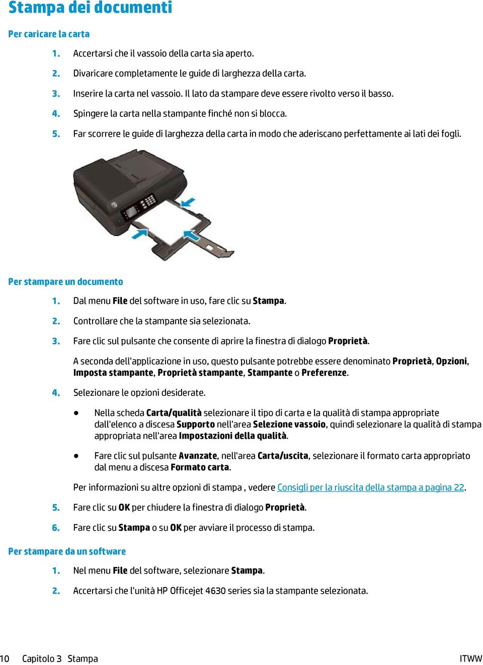 Far scorrere le guide di larghezza della carta in modo che aderiscano perfettamente ai lati dei fogli. Per stampare un documento 1. Dal menu File del software in uso, fare clic su Stampa. 2.