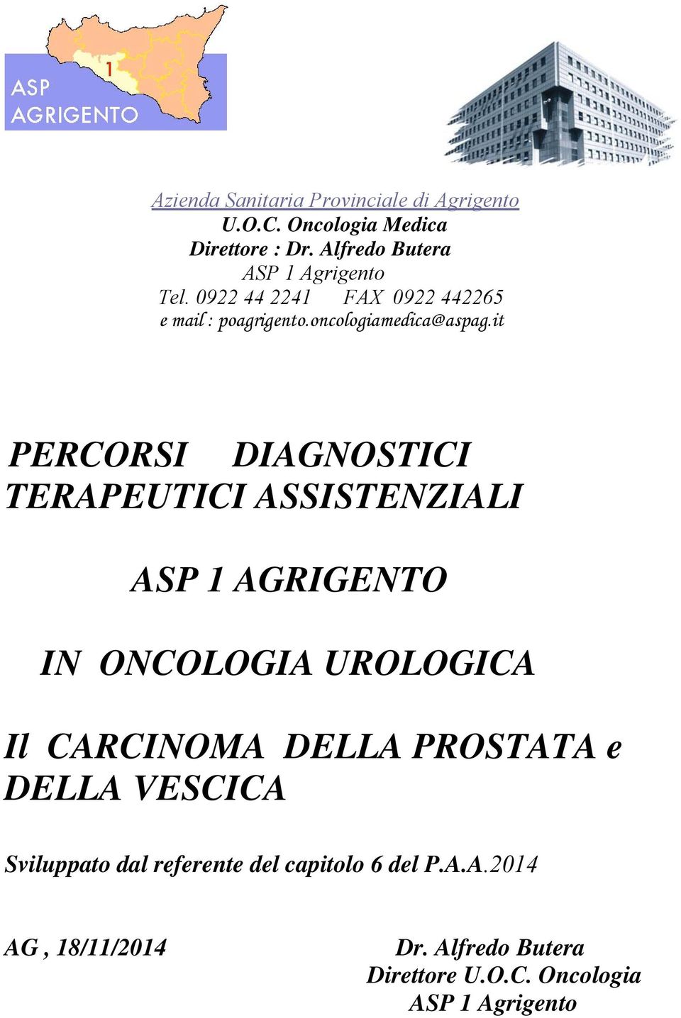 it PERCORSI DIAGNOSTICI TERAPEUTICI ASSISTENZIALI ASP 1 AGRIGENTO IN ONCOLOGIA UROLOGICA Il CARCINOMA DELLA