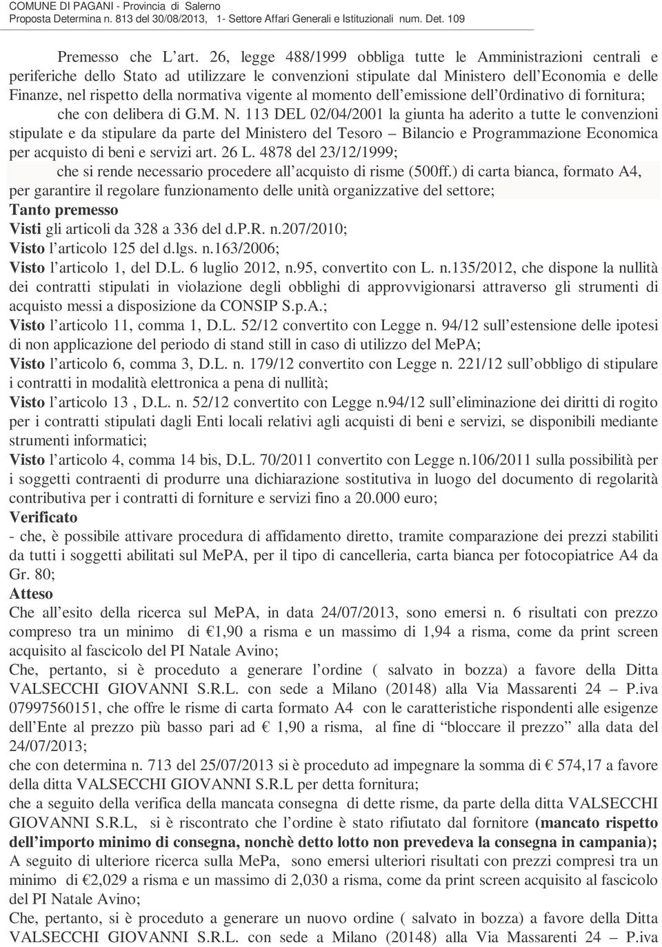 vigente al momento dell emissione dell 0rdinativo di fornitura; che con delibera di G.M. N.