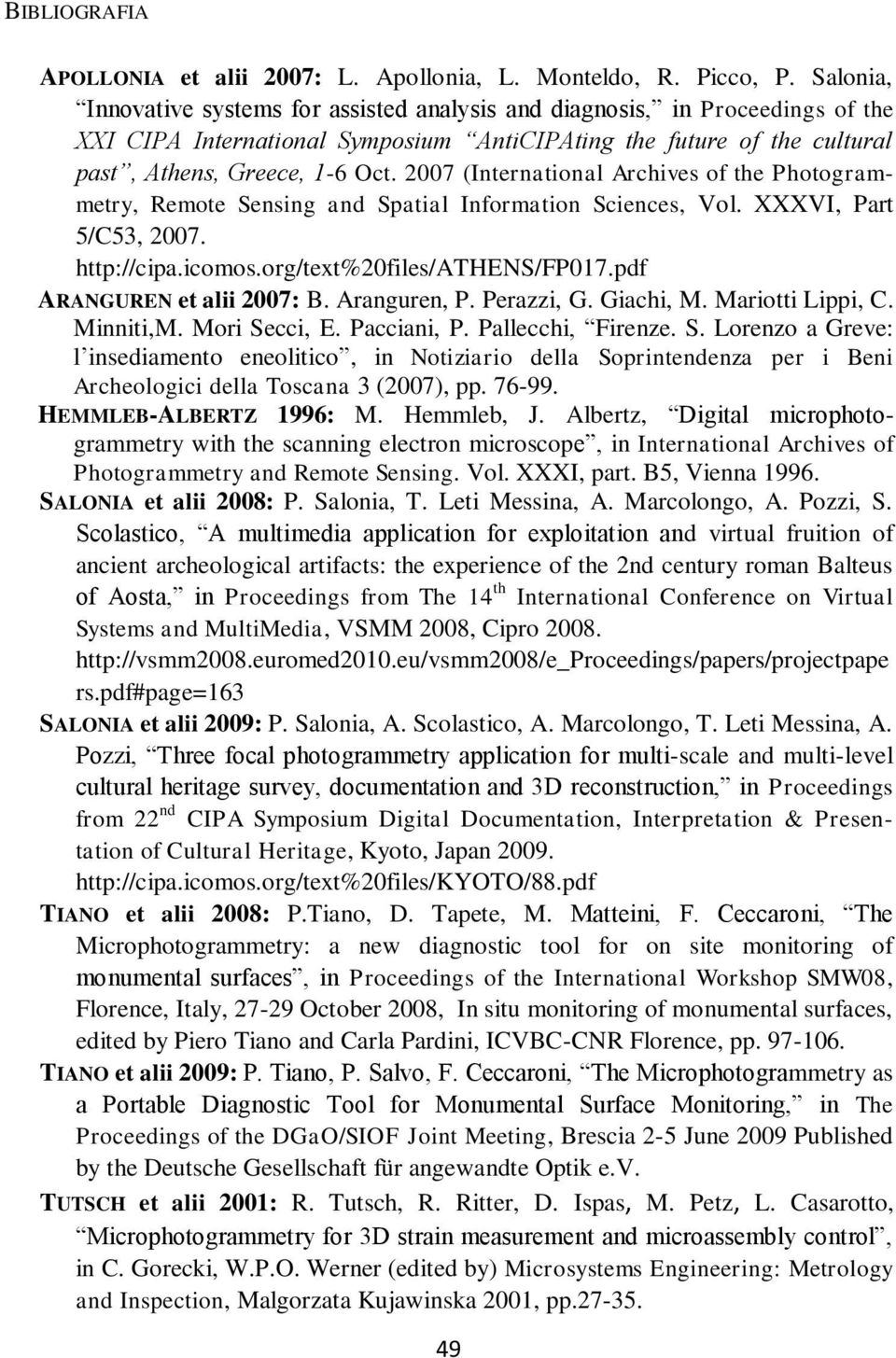 2007 (International Archives of the Photogrammetry, Remote Sensing and Spatial Information Sciences, Vol. XXXVI, Part 5/C53, 2007. http://cipa.icomos.org/text%20files/athens/fp017.