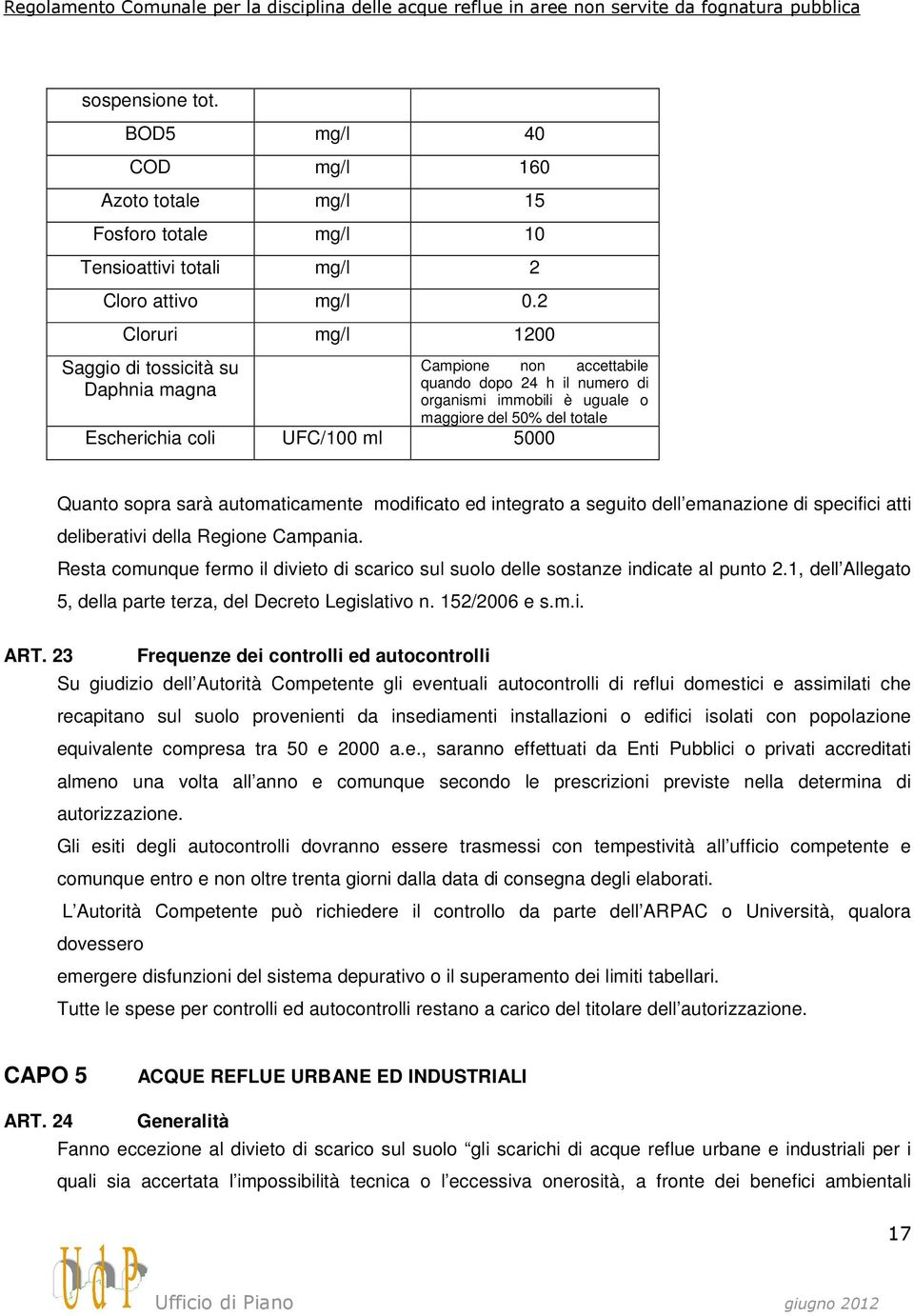 5000 Quanto sopra sarà automaticamente modificato ed integrato a seguito dell emanazione di specifici atti deliberativi della Regione Campania.