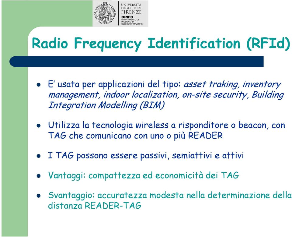 risponditore o beacon, con TAG che comunicano con uno o più READER I TAG possono essere passivi, semiattivi e