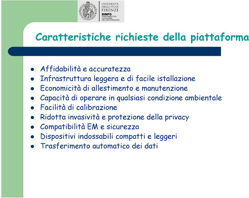 condizione ambientale Facilità di calibrazione Ridotta invasività e protezione della privacy