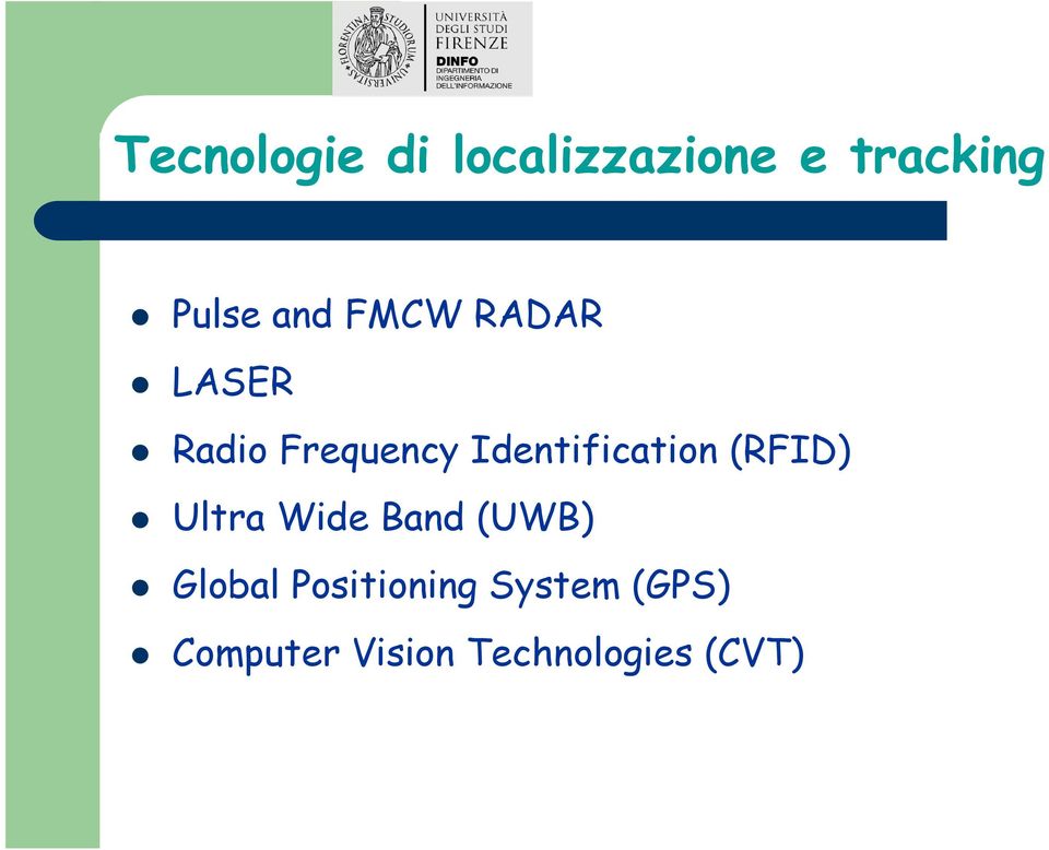 Identification (RFID) Ultra Wide Band (UWB)