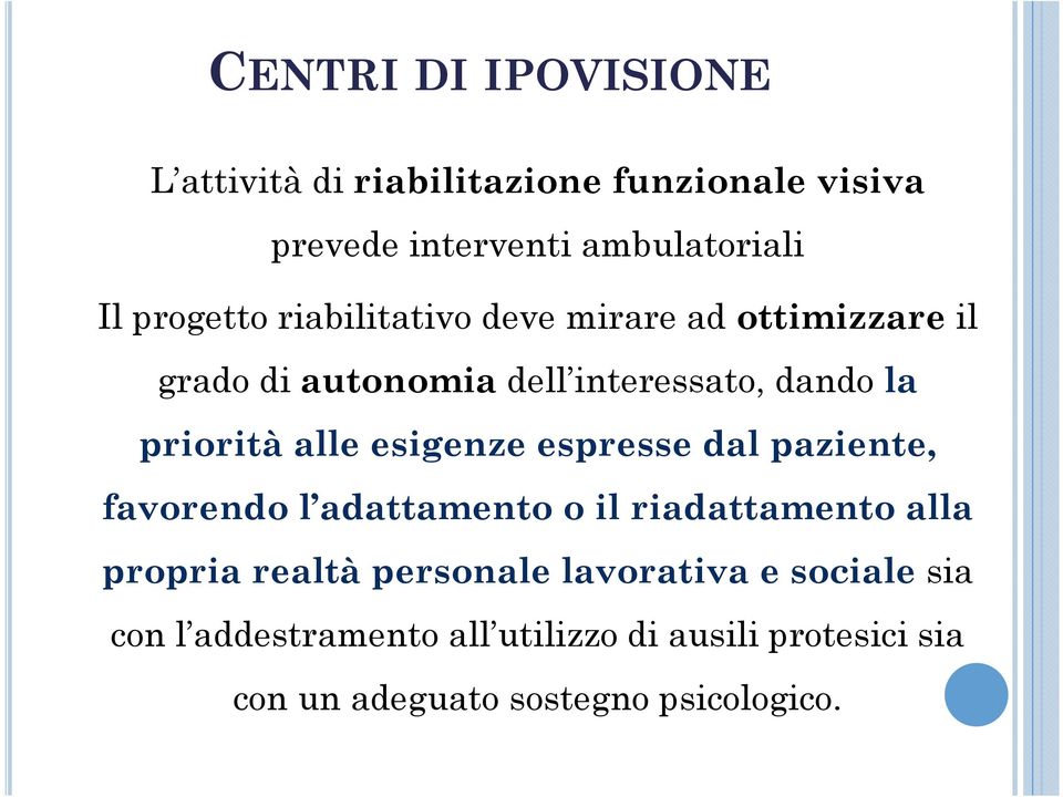 alle esigenze espresse dal paziente, favorendo l adattamento o il riadattamento alla propria realtà personale