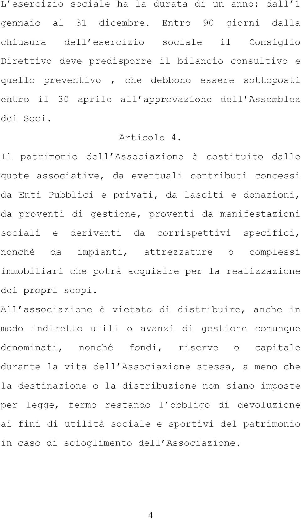 approvazione dell Assemblea dei Soci. Articolo 4.