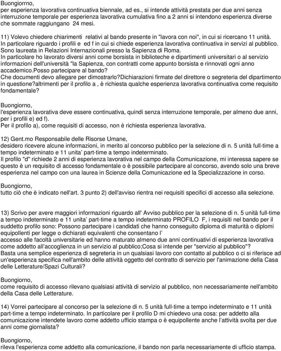 11) Volevo chiedere chiarimenti relativi al bando presente in "lavora con noi", in cui si ricercano 11 unità.