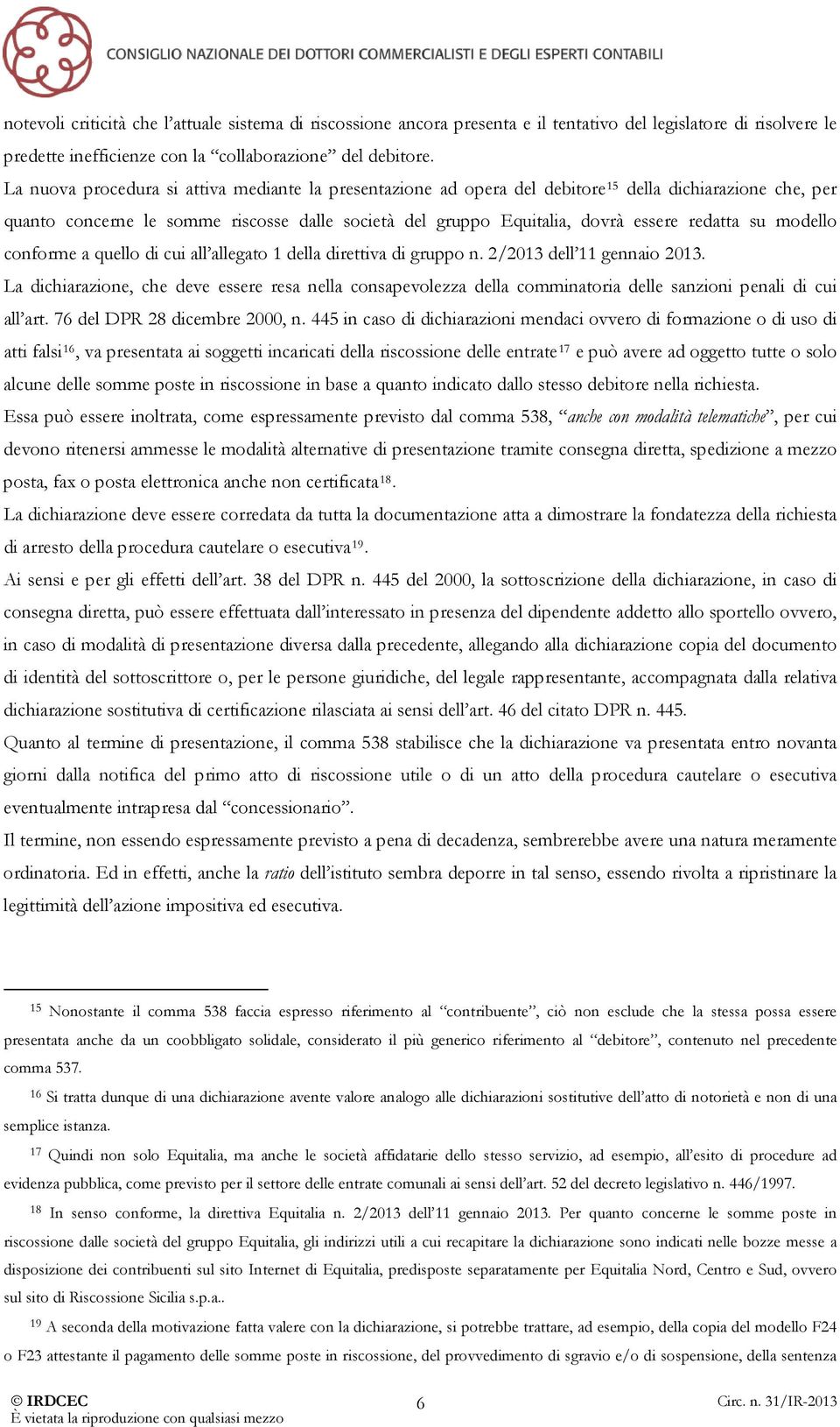 su modello conforme a quello di cui all allegato 1 della direttiva di gruppo n. 2/2013 dell 11 gennaio 2013.