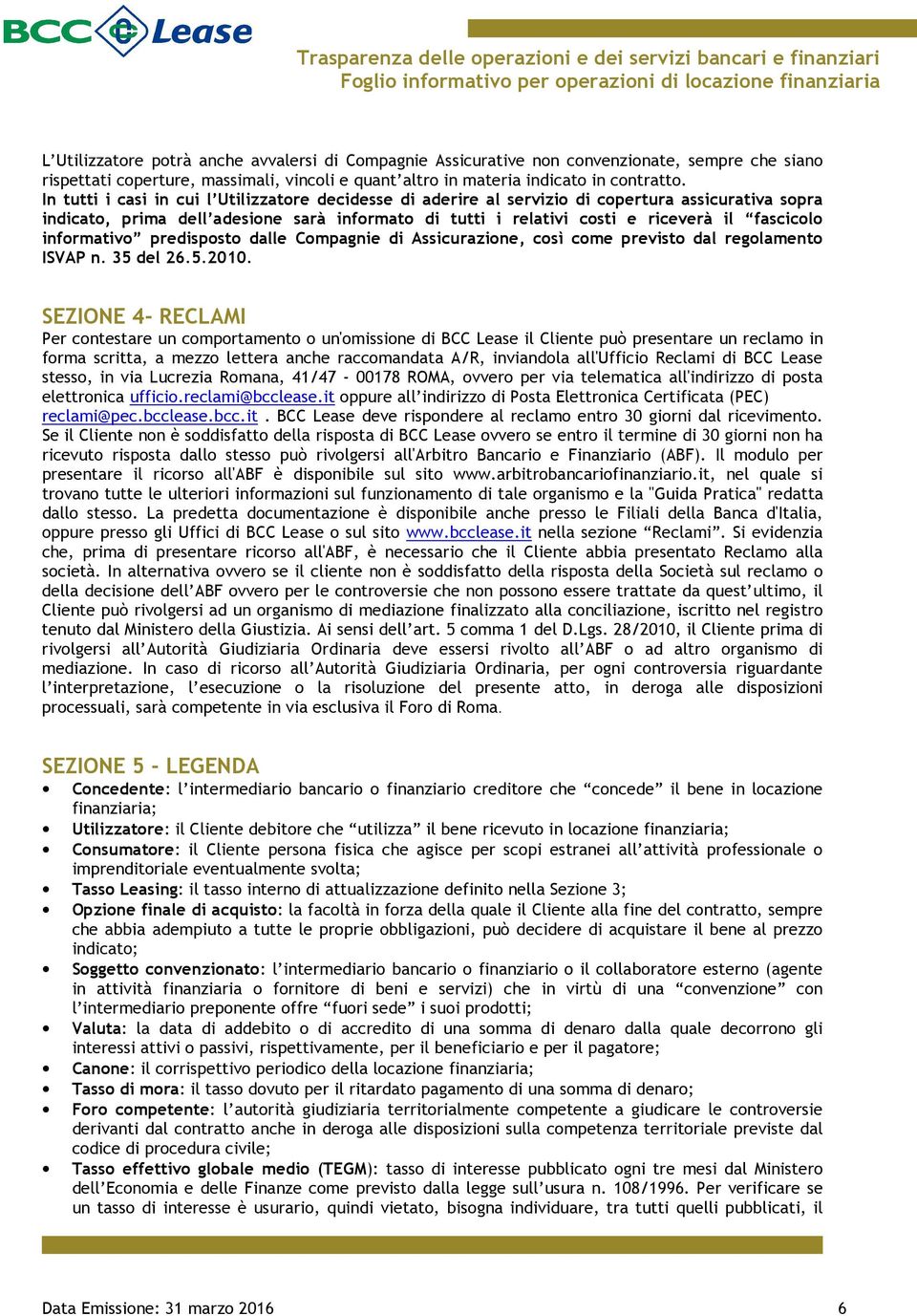 informativo predisposto dalle Compagnie di Assicurazione, così come previsto dal regolamento ISVAP n. 35 del 26.5.2010.