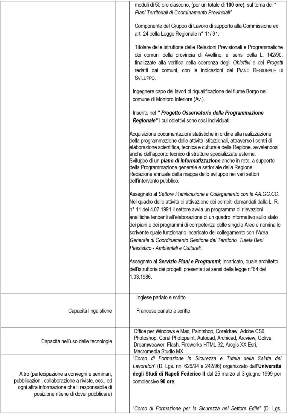 142/90, finalizzate alla verifica della coerenza degli Obiettivi e dei Progetti redatti dai comuni, con le indicazioni del PIANO REGIONALE DI SVILUPPO.