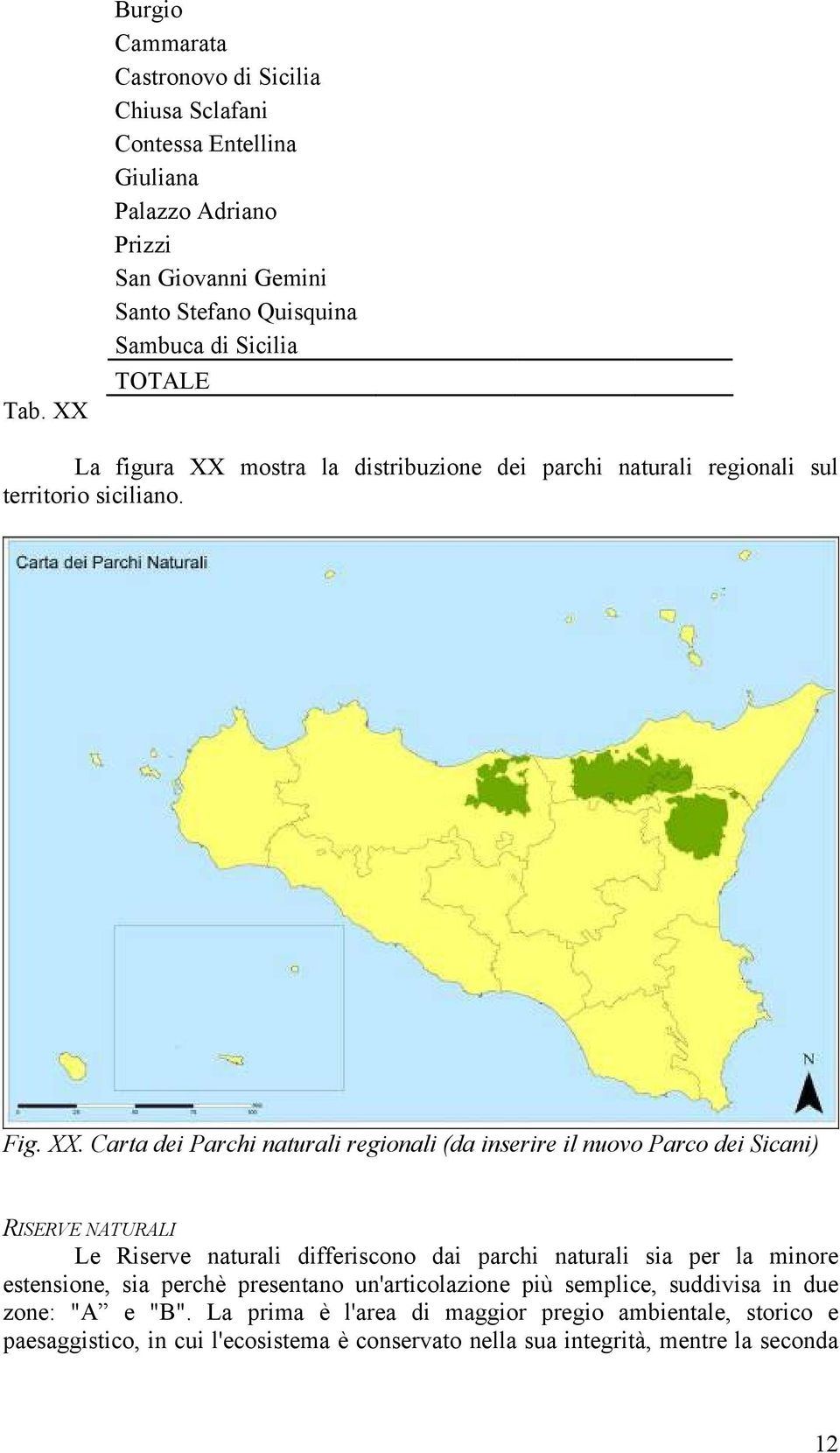 mostra la distribuzione dei parchi naturali regionali sul territorio siciliano. Fig. XX.