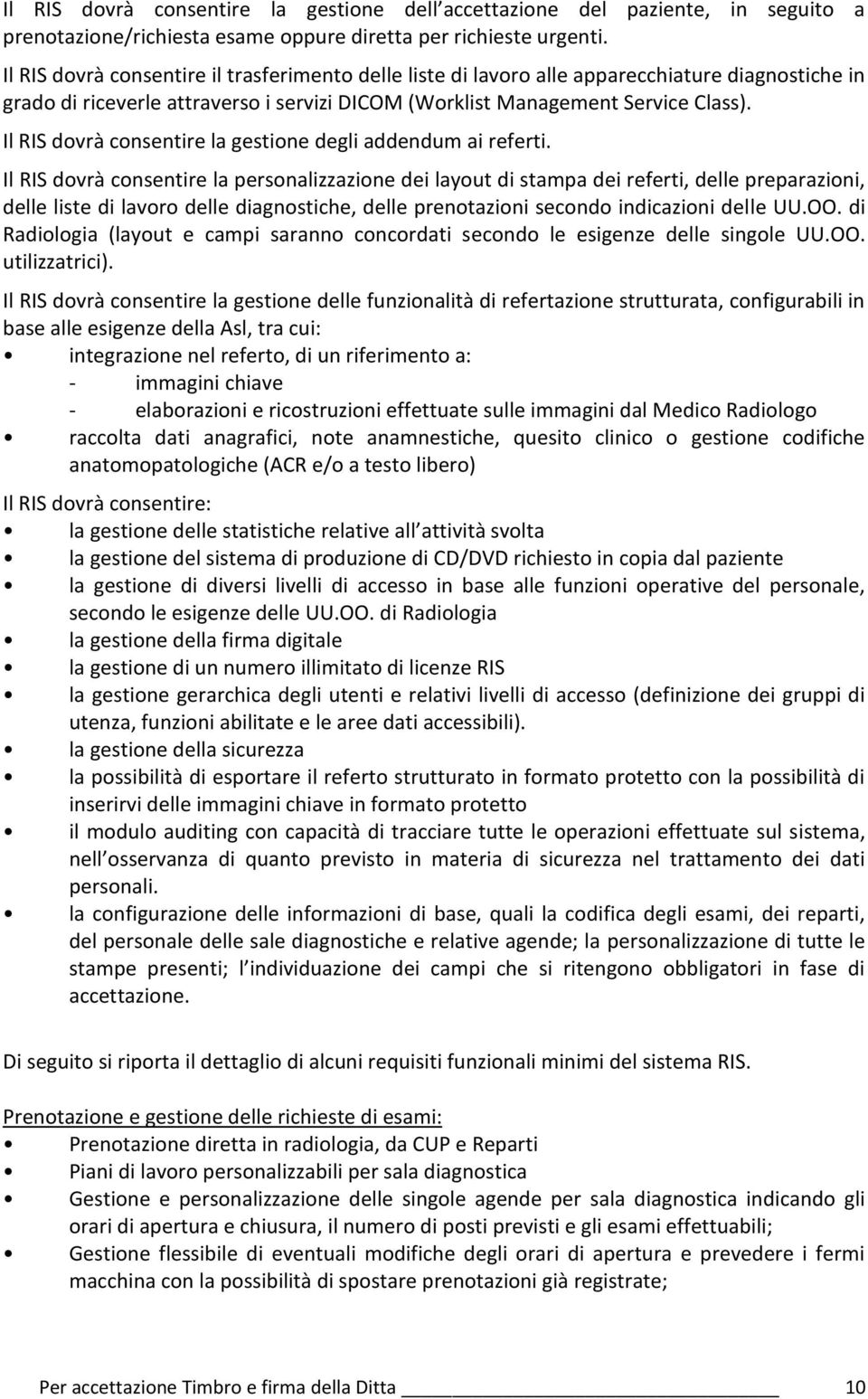 Il RIS dovrà consentire la gestione degli addendum ai referti.