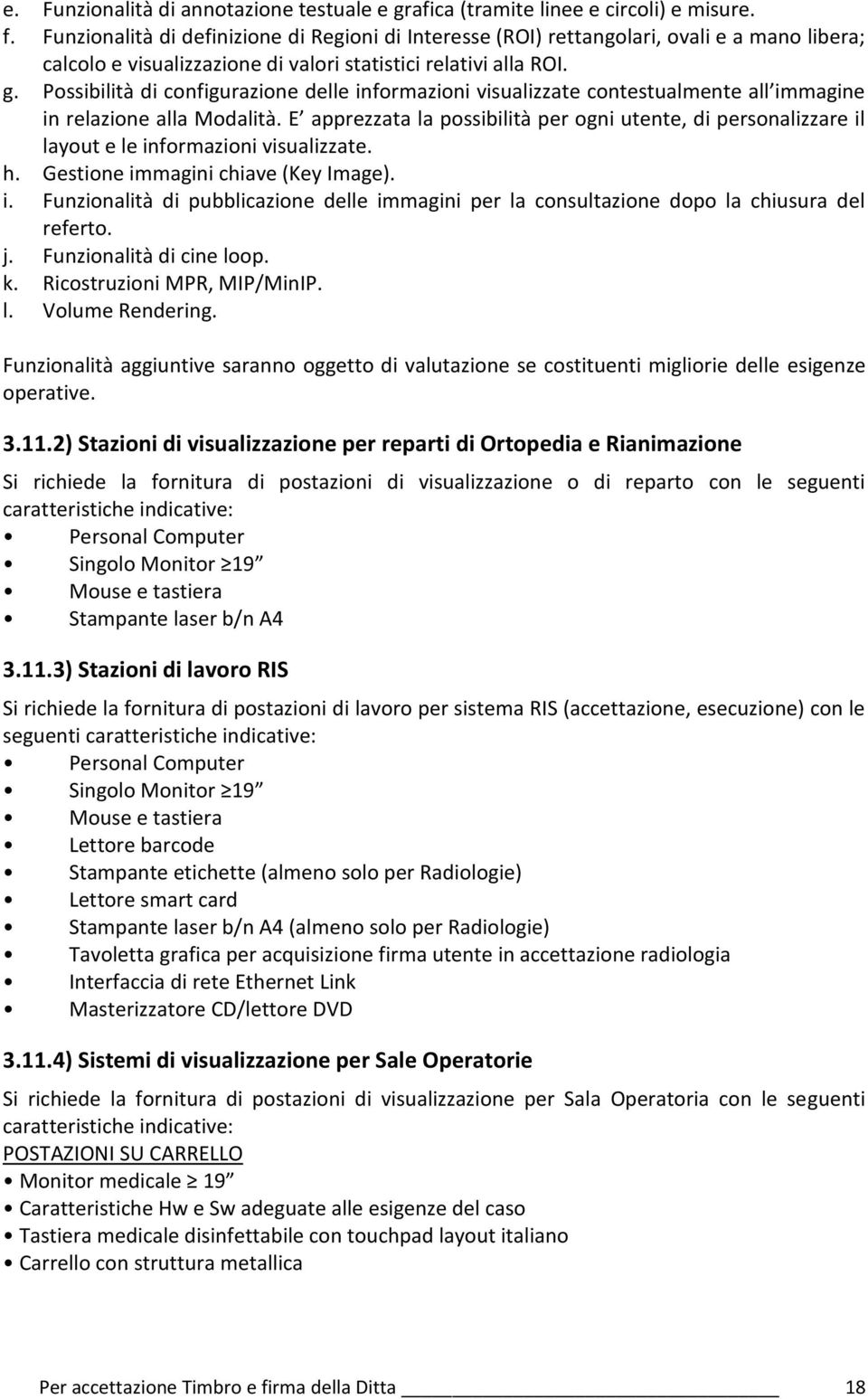 Possibilità di configurazione delle informazioni visualizzate contestualmente all immagine in relazione alla Modalità.