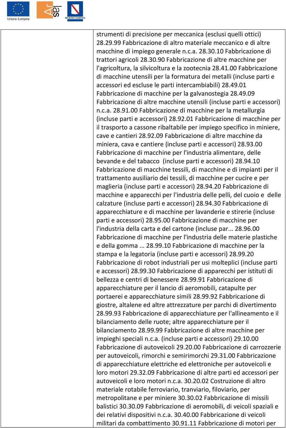 00 Fabbricazione di macchine utensili per la formatura dei metalli (incluse parti e accessori ed escluse le parti intercambiabili) 28.49.