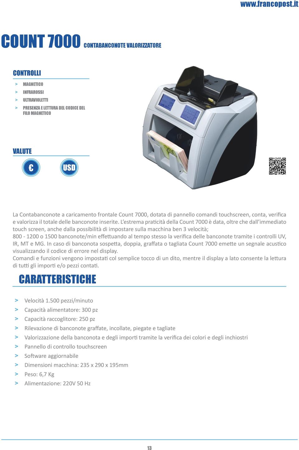 dotata di pannello comandi touchscreen, conta, verifica e valorizza il totale delle banconote inserite.