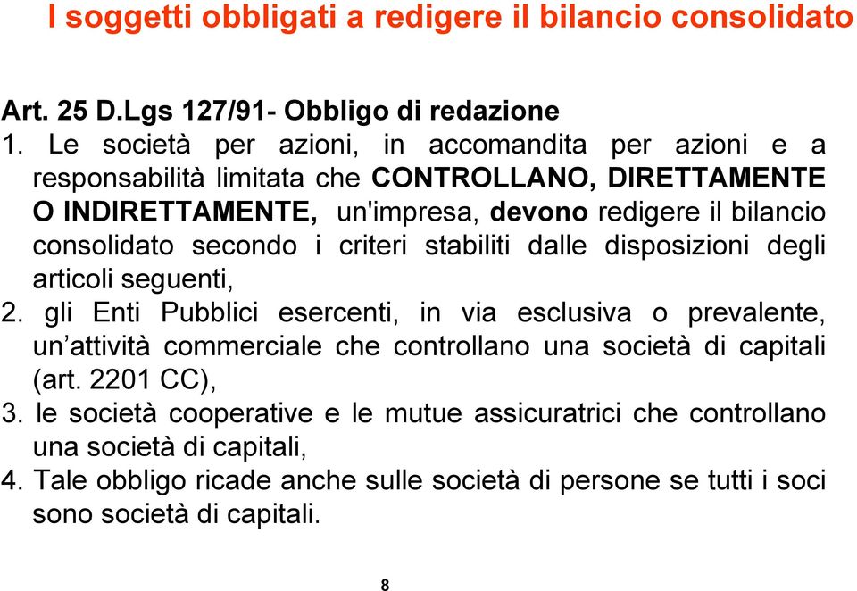 consolidato secondo i criteri stabiliti dalle disposizioni degli articoli seguenti, 2.