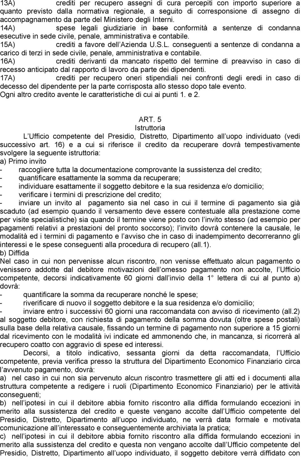 conseguenti a sentenze di condanna a carico di terzi in sede civile, penale, amministrativa e contabile.