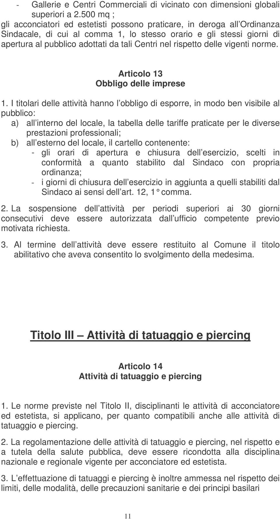 nel rispetto delle vigenti norme. Articolo 13 Obbligo delle imprese 1.