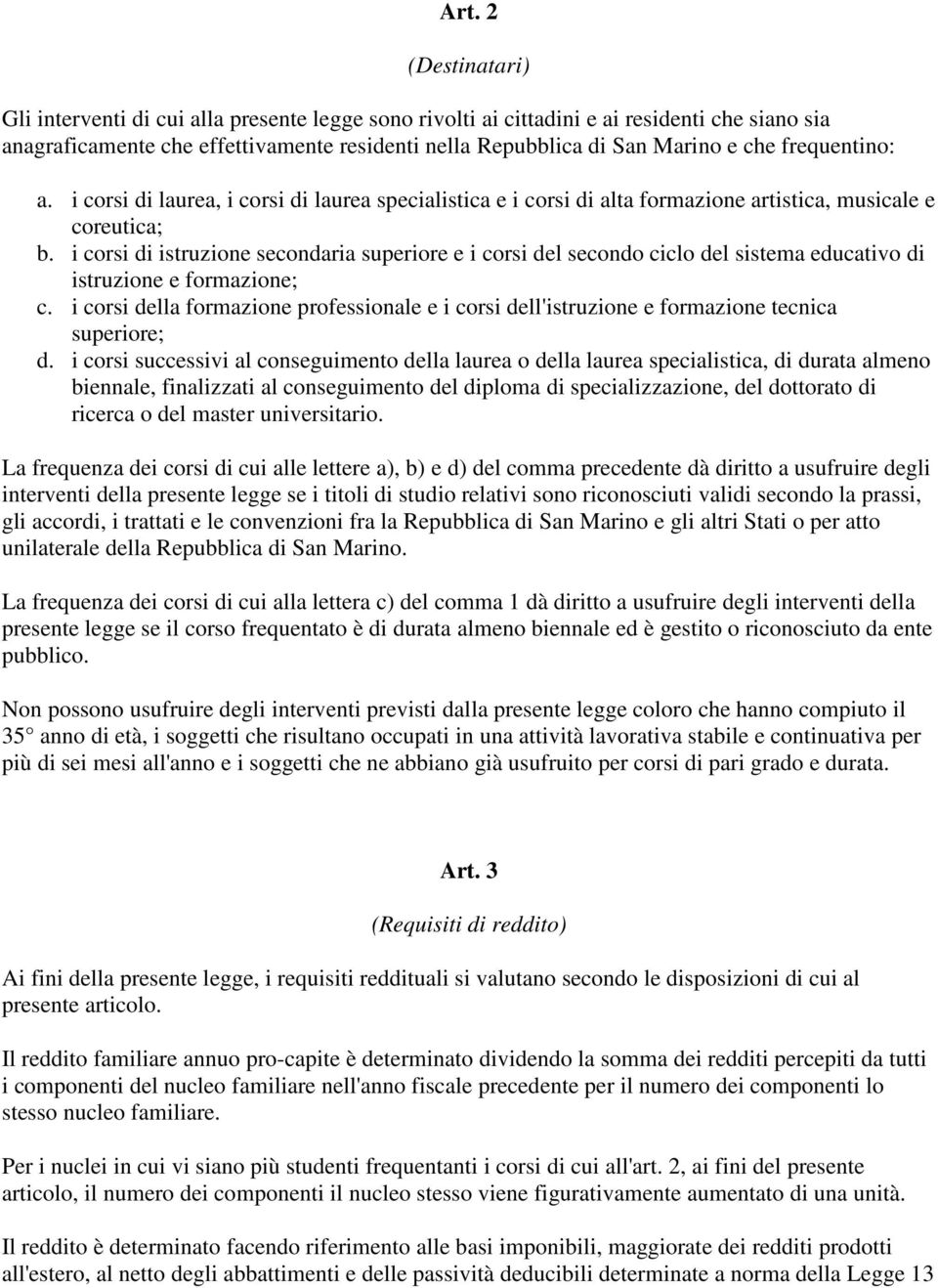 i corsi di istruzione secondaria superiore e i corsi del secondo ciclo del sistema educativo di istruzione e formazione; c.