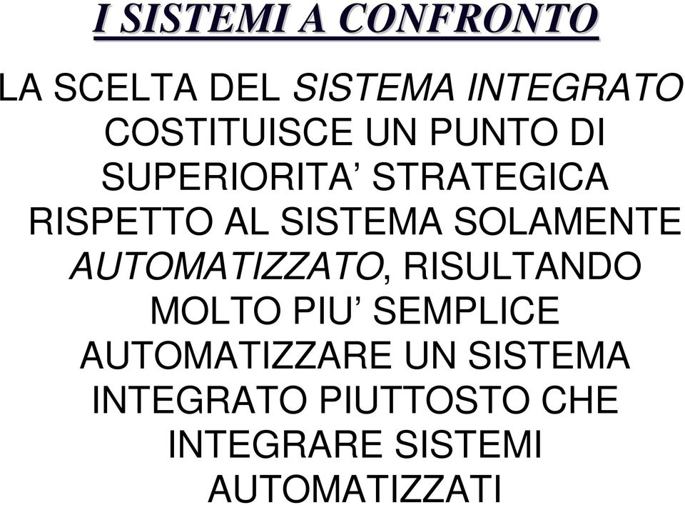 SISTEMA SOLAMENTE AUTOMATIZZATO, RISULTANDO MOLTO PIU SEMPLICE