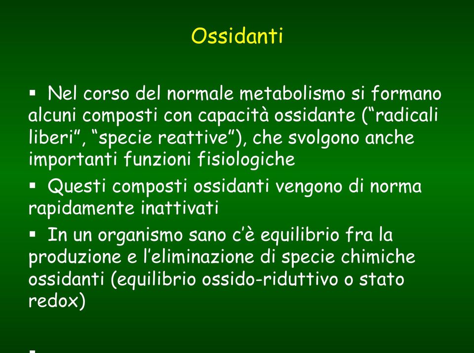 liberi, specie reattive ), che svolgono anche importanti funzioni fisiologiche!