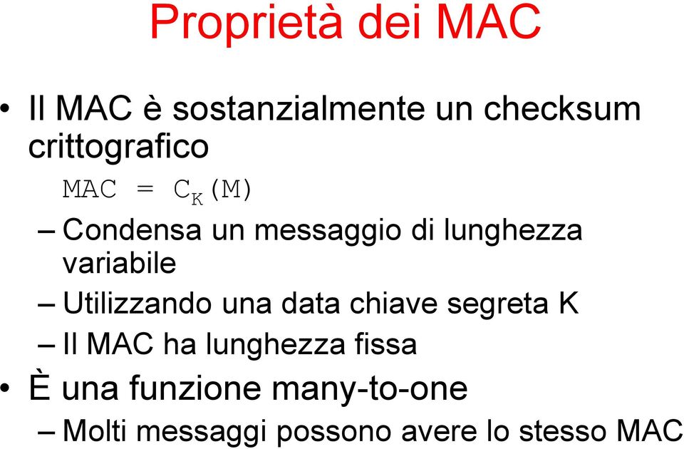 variabile Utilizzando una data chiave segreta K Il MAC ha