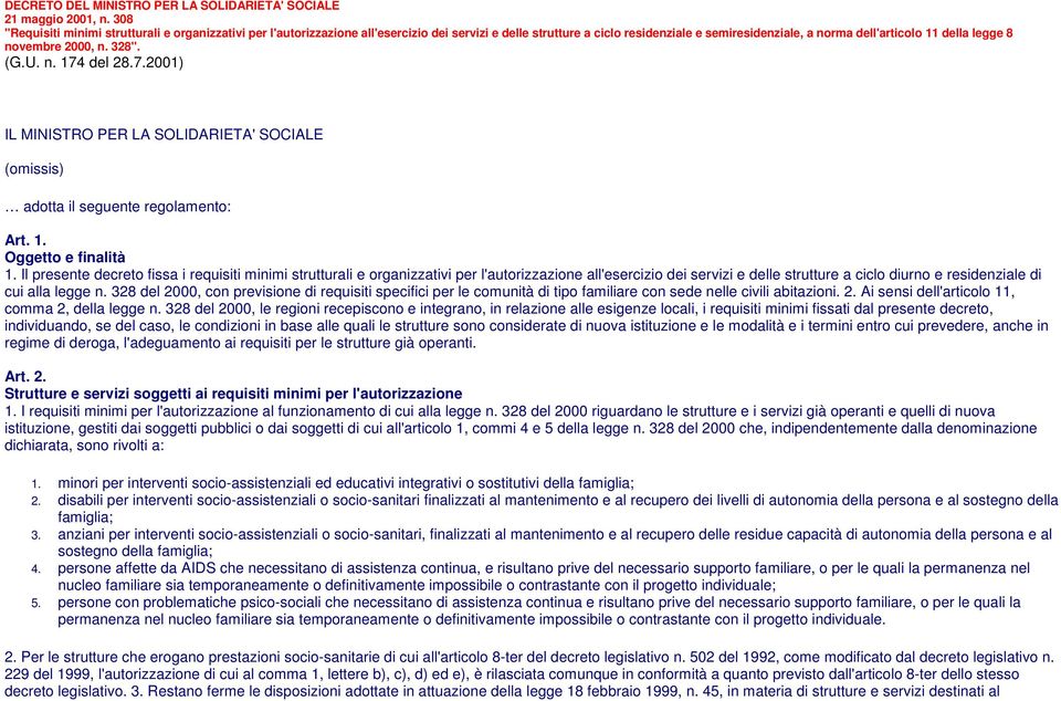 novembre 2000, n. 328". (G.U. n. 174 del 28.7.2001) IL MINISTRO PER LA SOLIDARIETA' SOCIALE (omissis) adotta il seguente regolamento: Art. 1. Oggetto e finalità 1.