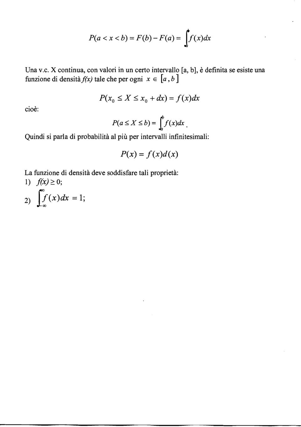 funzione di densità f(x) tale che per ogni x E [a, b ] cioè: P(x, 2 X 2 x, + dx)