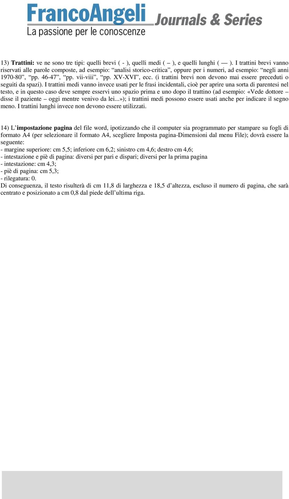 (i trattini brevi non devono mai essere preceduti o seguiti da spazi).