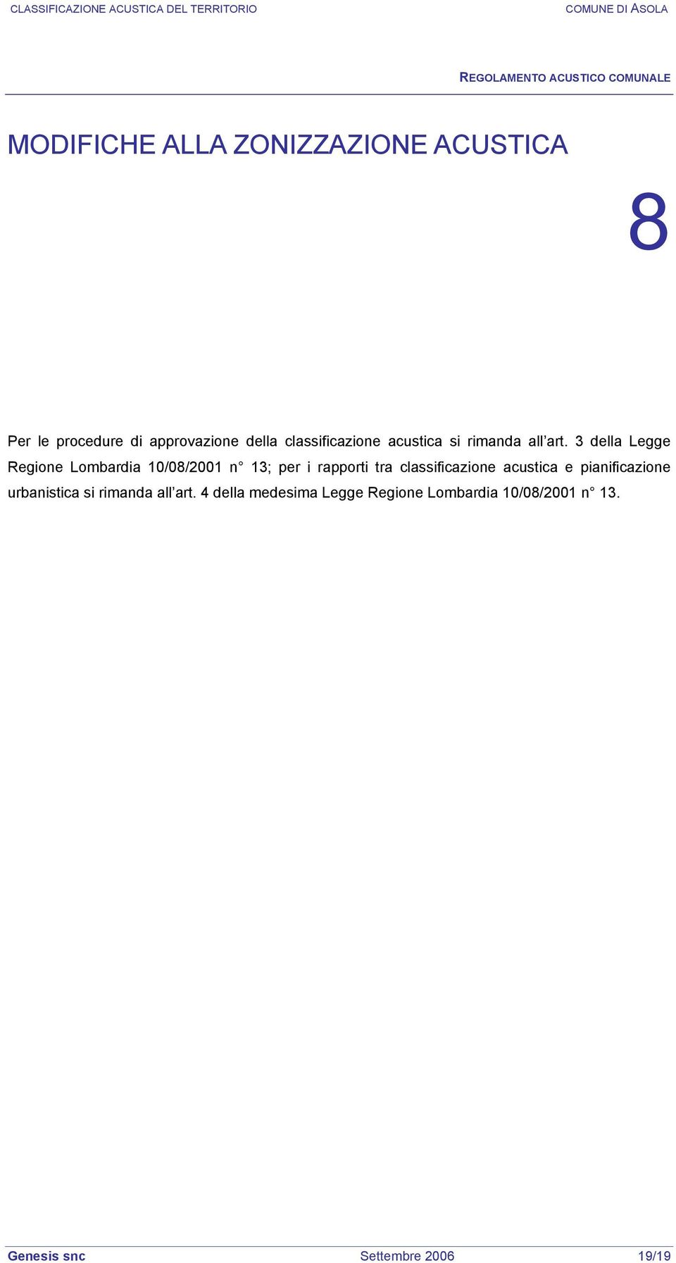 3 della Legge Regione Lombardia 10/08/2001 n 13; per i rapporti tra classificazione