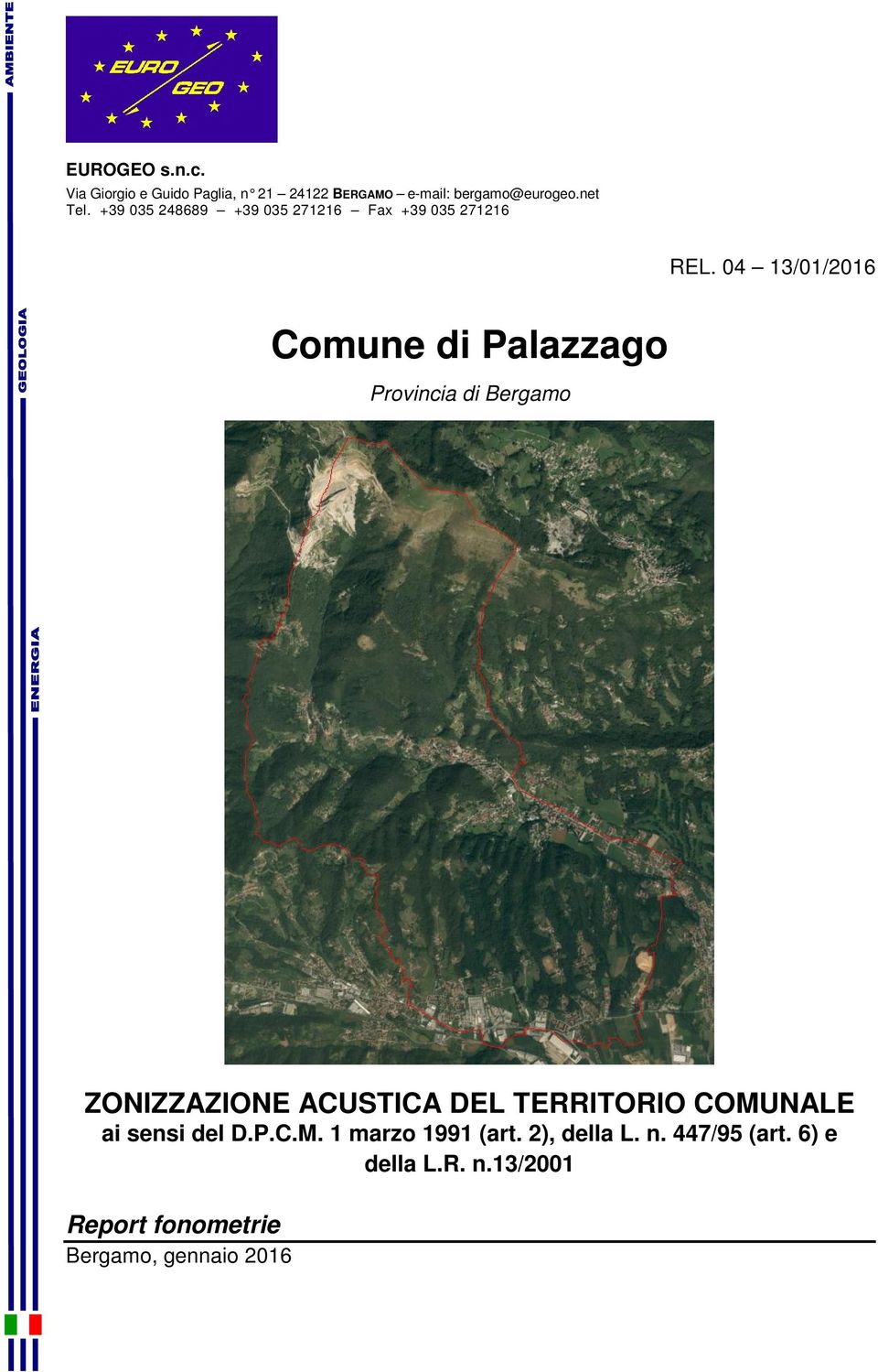 04 13/01/2016 Comune di Palazzago Provincia di Bergamo ZONIZZAZIONE ACUSTICA DEL TERRITORIO