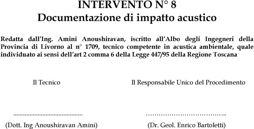 competente in acustica ambientale, quale individuato ai sensi dell art 2 comma 6 della Legge 447/95