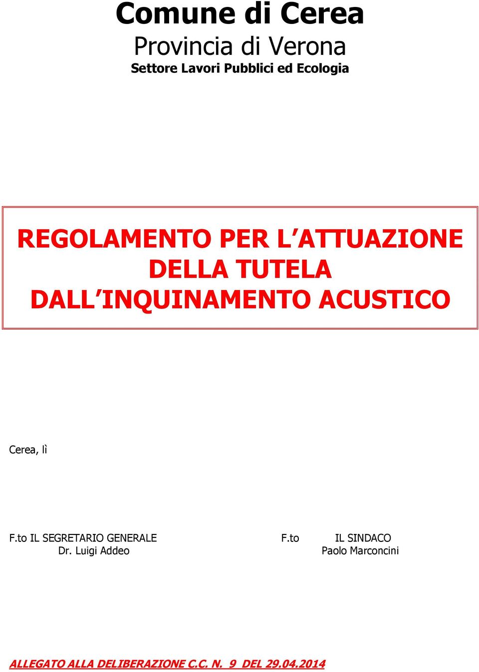 ACUSTICO Cerea, lì F.to IL SEGRETARIO GENERALE F.to IL SINDACO Dr.