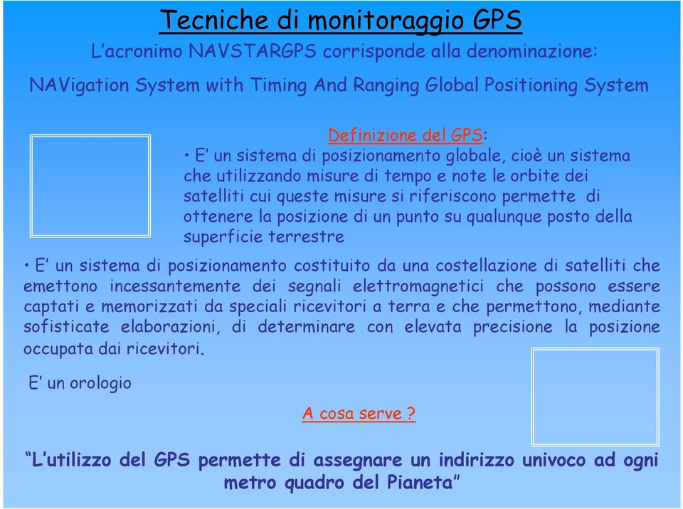 elaborazioni, di determinare con elevata precisione la posizione occupata dai ricevitori.