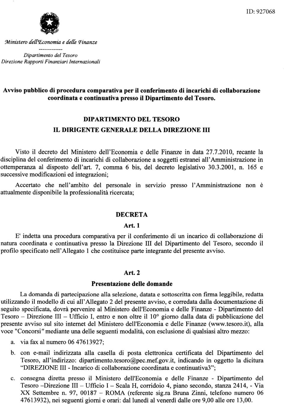 continuativa presso il Dipartimento del Tesoro. DIPARTIMENTO DEL TESORO IL DIRIGENTE GENERALE DELLA DIREZIONE III Visto il decreto del Ministero dell'economia e delle Finanze in data 27.