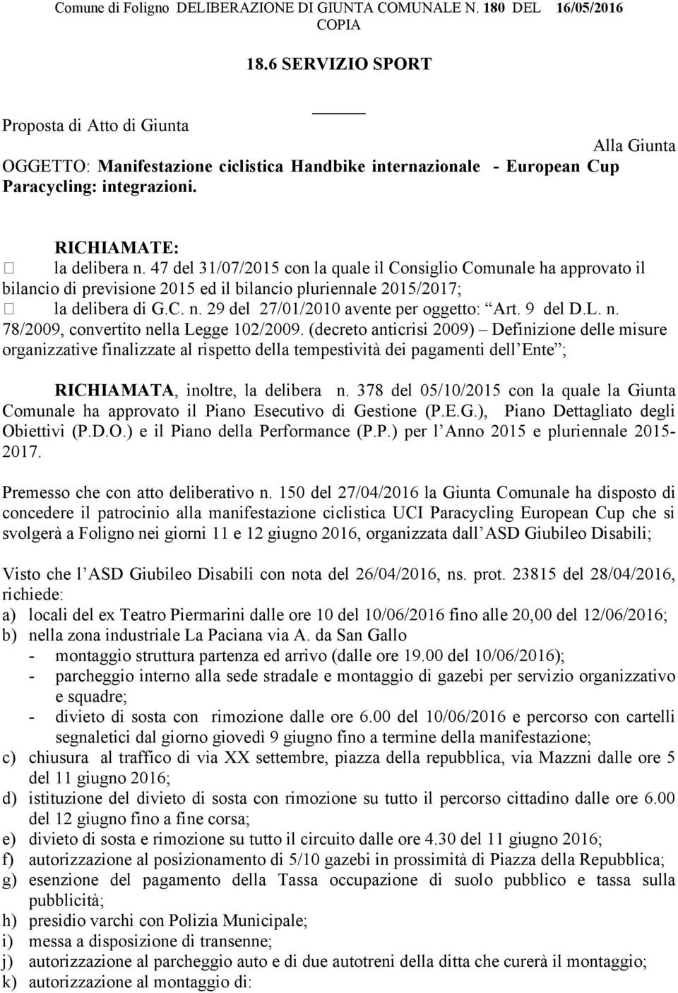 9 del D.L. n. 78/2009, convertito nella Legge 102/2009.