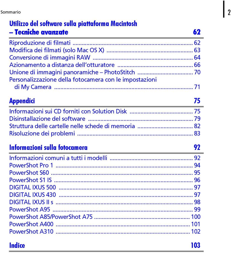 .. 71 Appendici 75 Informazioni sui CD forniti con Solution Disk... 75 Disinstallazione del software... 79 Struttura delle cartelle nelle schede di memoria... 82 Risoluzione dei problemi.