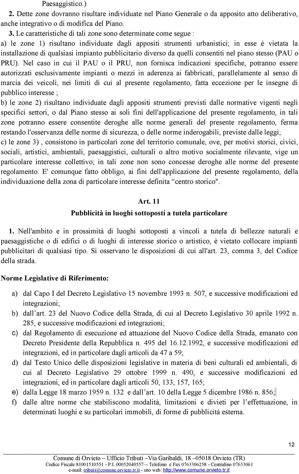 pubblicitario diverso da quelli consentiti nel piano stesso (PAU o PRU).