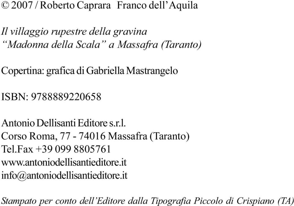 Editore s.r.l. Corso Roma, 77-74016 Massafra (Taranto) Tel.Fax +39 099 8805761 www.