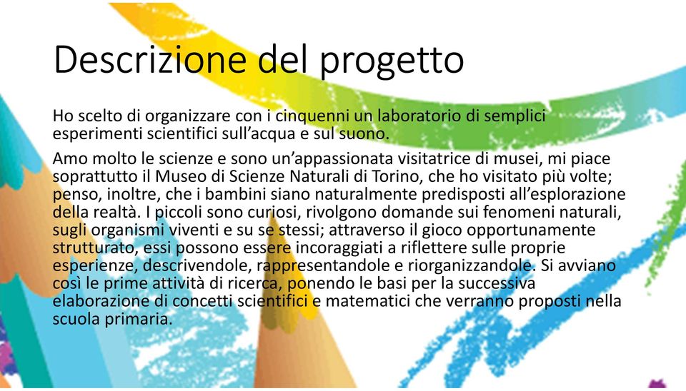 naturalmente predisposti all esplorazione della realtà.