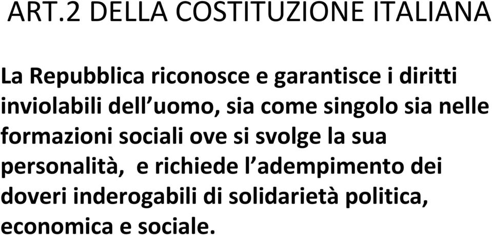 nelle formazioni sociali ove si svolge la sua personalità, e richiede