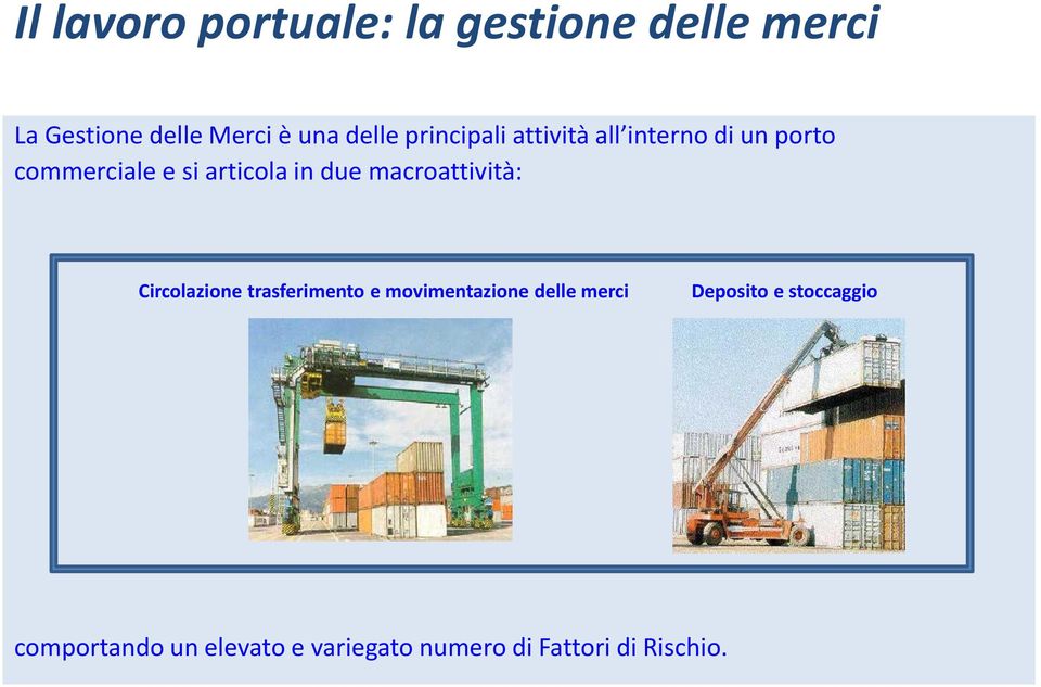 due macroattività: Circolazione trasferimento e movimentazione delle merci