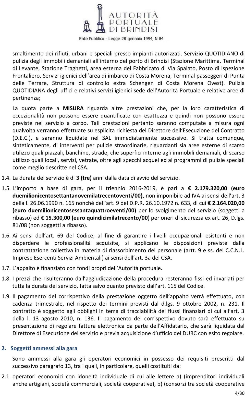 Posto di Ispezione Frontaliero, Servizi igienici dell area di imbarco di Costa Morena, Terminal passeggeri di Punta delle Terrare, Struttura di controllo extra Schengen di Costa Morena Ovest).